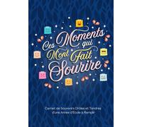 Ces Moments Qui M’ont Fait Sourire : Carnet de Souvenirs Drôles et Tendres d’une Année d’École à Remplir (Cahier de Remerciement) - Bleu