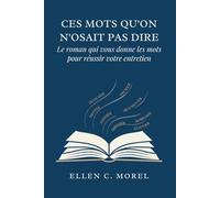 Ces mots qu'on n'osait pas dire: Le roman qui vous donne les mots pour réussir votre entretien