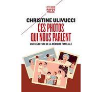 Ces photos qui nous parlent: Une relecture de la mémoire familiale