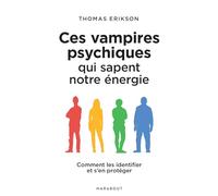 Ces vampires psychiques qui sapent notre énergie: Comment les identifier et s'en protéger