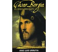César Borgia. El hijo del Papa (ORREAGA)