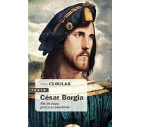 César Borgia: Fils de pape, prince et aventurier