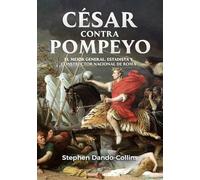 César contra Pompeyo: El Mejor General Estadista Y Constructor Nacional De Rma/ Determining Rome’s Greatest General, Statesman & Nation-builder (EL TIEMPO HABITADO)