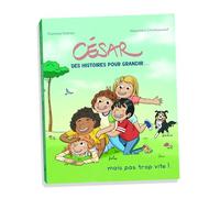 César, des histoires pour grandir...mais pas trop vite!