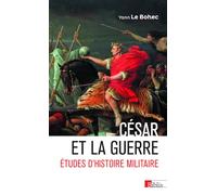 César et la guerre: Etudes d'histoire militaire
