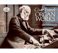 Cesar franck: organ works (Dover Music for Organ)