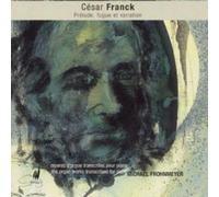 Michael Frohnmeyer (Klavier) - Franck: Piano Transcriptions of the Organ Works