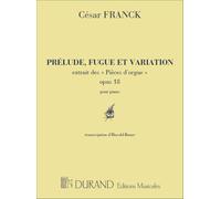 Cesar franck : prelude, fugue & variation op.18 - transcription d'harold bauer - piano
