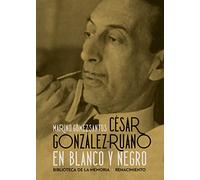 César González-Ruano en blanco y negro: 87 (Biblioteca de la Memoria, Serie Menor)