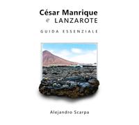 César Manrique e Lanzarote: Guida essenziale