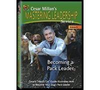 Cesar Millan's Mastering Leadership Series, Volume #2: Becoming a Pack Leader