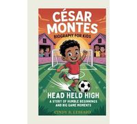 César Montes biography for kids: Head Held High: A Story of Humble Beginnings and Big Game Moments