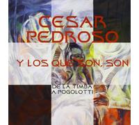César Pedroso Y Los Que Son Son - De La Timba A Pogolotti