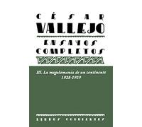 Cesar Vallejo Iii. Ensayos Completos. La Megalomanía De Un Contin Ente