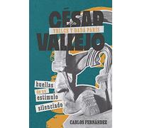 César Vallejo, Trilce y dadá París: huellas de un estímulo silenciado: 404 (Monografías A)