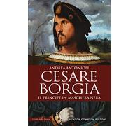 Cesare Borgia. Il principe in maschera nera (I volti della storia)