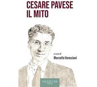 Cesare Pavese il mito. Ediz. integrale (Saggi)