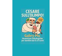 Cesare sull'Olimpo!: Avventure mitologiche per bambini dai 6 ai 9 anni