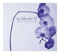 Cesaria Evora, Le Tone, Bumcello, Agoria, Anggun, Les Clones, Bumcello, Galleon, Nicole Graham - In Bloom II : A Collection Of French Electronica