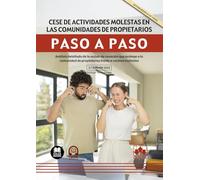 Cese de actividades molestas en las comunidades de propietarios. Paso a paso: Análisis detallado de la acción de cesación que protege a la comunidad de propietarios frente a vecinos molestos