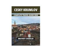 CESKY KRUMLOV COMPLETE TRAVEL GUIDE 2026