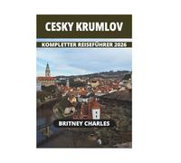 CESKY KRUMLOV KOMPLETTER REISEFÜHRER 2026