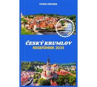 ČESKÝ KRUMLOV REISEFÜHRER 2025: Erkunden Sie märchenhafte Gassen, majestätische Schlösser und zeitlosen böhmischen Charme.