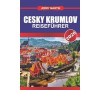 CESKY KRUMLOV Reiseführer 2026: Treten Sie ein in eine märchenhafte Stadt mit einem majestätischen Schloss und einem mäandernden Fluss.