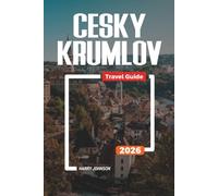 CESKY KRUMLOV TRAVEL GUIDE 2026: Discover Hidden Gems, Historic Landmarks, Travel Tips, and Unforgettable Vacation Experiences