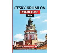 CESKY KRUMLOV TRAVEL GUIDE 2026: Explore Český Krumlov: Top Attractions, Hidden Gems & Local Experiences in South Bohemia