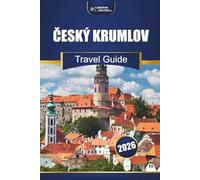 Český Krumlov Travel Guide 2026: Explore Historic Streets, Castle Tours, Local Cuisine, and Top Things to Do in Southern Bohemia