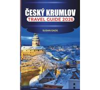 ČESKÝ KRUMLOV Travel Guide 2026: Medieval Streets, Castle Views, and Riverside Walks in South Bohemia