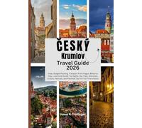 Český Krumlov Travel Guide 2026: Visas, Budget Planning, Transport from Prague, Where to Stay, Local Food Guide, Top Sights, Day Trips, Itineraries, ... and Practical Tips for First-Time Visitors