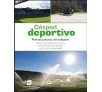 Césped deportivo. Manual práctico del cuidador | Diego JosÉ PeÑapareja Soto, Javier Ansorena Miner, Domingo Merino Merino