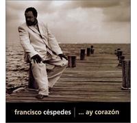 Cespedes, Francisco - Ay Corazon