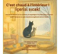 C'est chaud à l'intérieur! / İçerisi sıcak!: Un conte bilingue français - turc pour les enfants sur la gentillesse et la confiance avec un sauvetage ... kedi kurtarma ve evcil hay (Le chat Chance)