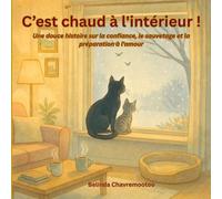 C'est chaud à l'intérieur!: Une douce histoire sur la confiance, le sauvetage et la préparation à l'amour: Une histoire pour enfants sur la ... d'animaux de compagnie: 2 (Le chat Chance)
