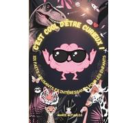 C'EST COOL D'ÊTRE CURIEUX !: 101 FAITS AMUSANTS ET INTÉRESSANTS POUR LES ENFANTS