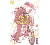 C'est de l'amour, crois-moi ! - Tome 2