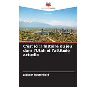 C'est ici: l'histoire du jeu dans l'Utah et l'attitude actuelle