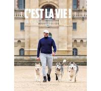 C'est la vie !: Aimer, comprendre, éduquer mes chiens