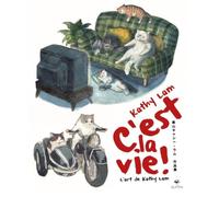 C'est la vie !: L'art de Kathy Lam