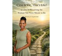 C'est la Vie, That's Life!: 9 Laws for Becoming the Woman You Were Meant to Be