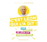 C'est Léon qui l'a dit !: Une parole de Léon XIV chaque jour (Une parole par jour, je peux !)