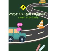C'est Lili qui conduit: Livre à colorier (Livres à colorier C'EST LILI QUI CONDUIT)