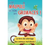 C'est malpoli de faire des grimaces !: Le livre de coloriage des animaux mal élevés