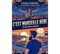C'EST MARSEILLE BÉBÉ: Comment ne plus jamais se faire "emboucaner" : Le guide du vrai Marseillais