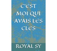 C'EST MOI QUI AVAIS LES CLES