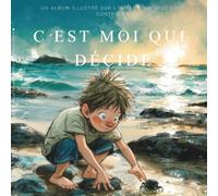 C'est moi qui décide: Un album illustré sur le besoin de contrôle, l'opposition et la colère de l'enfant qui veut tout décider, dès 4 ans (Les Chemins de Traverse)
