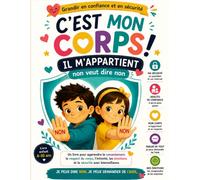 C'est mon corps, je peux dire NON ! Le livre pour apprendre le consentement, les limites personnelles et la sécurité | Jeux, coloriages et émotions pour les enfants